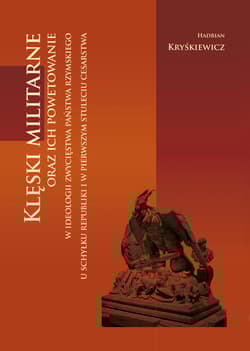 Klęski militarne oraz ich powetowanie w ideologii zwycięstwa państwa rzymskiego u schyłku republiki - Hadrian Kryśkiewicz