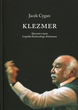 Klezmer Opowieść o życiu Leopolda Kozłowskiego-Kleinmana