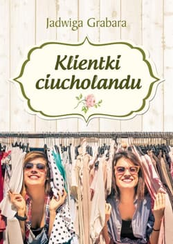 Klientki ciucholandu - Jadwiga Grabara