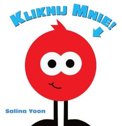 Kliknij mnie - Salina Yoon
