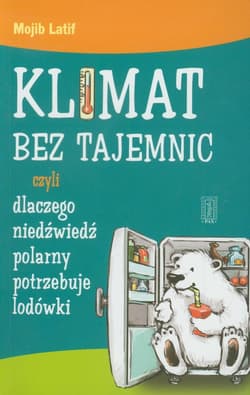 Klimat bez tajemnic czyli dlaczego niedźwiedź polarny potrzebuje lodówki - Mojib Latif
