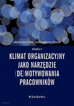 Klimat organizacyjny jako narzędzie (de)motywowania pracowników - Anna Wziątek-Staśko, Krawczyk-Antoniuk Olena