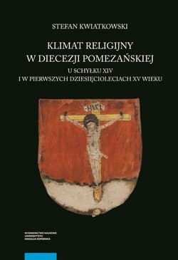 Klimat religijny w diecezji pomezańskiej u schyłku XIV i w pierwszych dziesięcioleciach XV wieku - Kwiatkowski Stefan M.