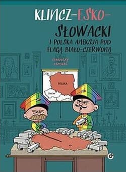 Klincz-esko-słowacki i polska aneksja pod flagą biało-czerwoną