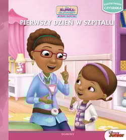 Klinika dla Pluszaków. Dosia i szpital. Pierwszy dzień w szpitalu. Ilustrowana czytanka