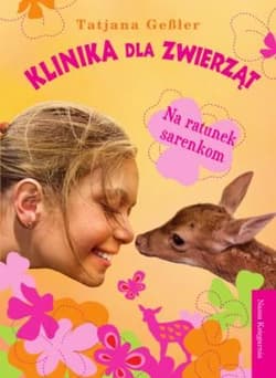 Klinika dla zwierząt 1. Na ratunek sarenkom - Tatiana Gessler
