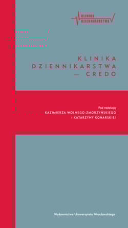 Klinika dziennikarstwa - credo - red. Katarzyna Konarska, Kazimierz Wolny-Zmorzyńs