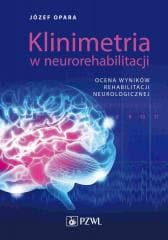 Klinimetria w neurorehabilitacji. Ocena wyników... - Opara Józef