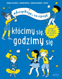 Kłócimy się, godzimy się. Akceptuję, co czuję - Rojzman Chantal, Riefolo Violene