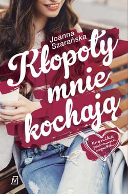 Kłopoty mnie kochają Kronika pechowych wypadków Tom 1 - Joanna Szarańska
