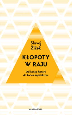 Kłopoty w raju Od końca historii do końca kapitalizmu - Żiżek Slavoj