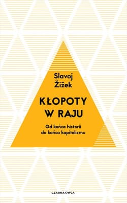Kłopoty w raju Od końca historii do końca kapitalizmu