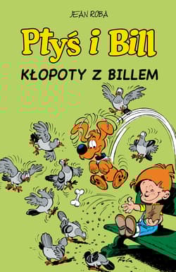 Kłopoty z Billem. Ptyś i Bill. Tom 13 - Jean Roba