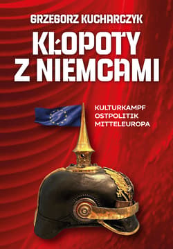 Kłopoty z Niemcami - ebook - Grzegorz Kucharczyk