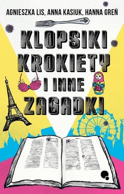 Klopsiki krokiety i inne zagadki - Agnieszka Lis, Anna  Kasiuk, Hanna Greń