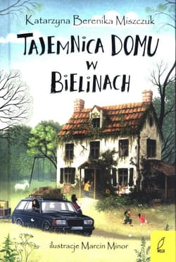 Klub Kwiatu Paproci. Tom 1. Tajemnica domu w Bielinach - Katarzyna Berenika Miszczuk