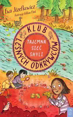Klub Leśnych Odkrywców Tajemna Sieć Shyli - Ewa Jozefkowicz