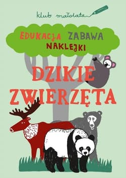 Klub małolata Dzikie zwierzęta Edukacja, zabawa, naklejki.