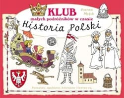 Klub małych podróżników w czasie Historia Polski - Myjak Joanna