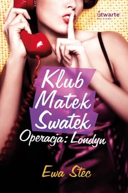 Klub Matek Swatek. Operacja: Londyn - Ewa Stec