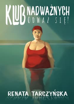 Klub Nadważnych. Odważ się! - Renata Tarczyńska