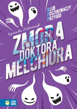 Klub Poszukiwaczy Przygód Zmora doktora Melchiora - Agnieszka Stelmaszyk