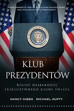 Klub prezydentów. Kulisy najbardziej ekskluzywnego klubu świata - Michael Duffy, Nancy Gibbs