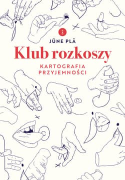 Klub rozkoszy. Kartografia przyjemności - ebook - June Pla