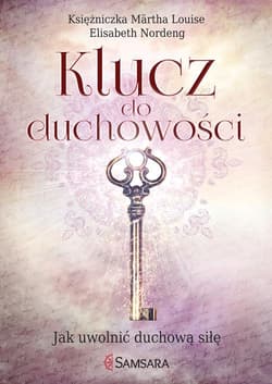 Klucz do duchowości Jak uwolnić duchową siłę