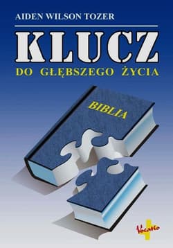 Klucz do głębszego życia - Tozer Aiden Wilson