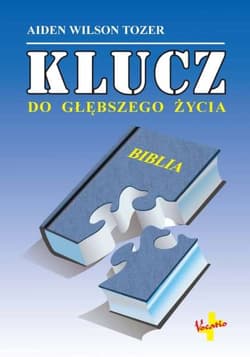Klucz do głębszego życia - Tozer Aiden Wilson