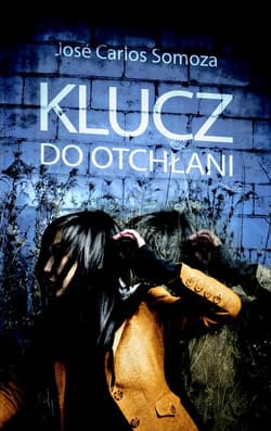 Klucz do otchłani - Jose Carlos Somoza