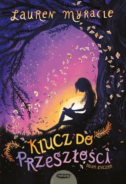 Klucz do przeszłości. Dzień życzeń. Tom 3 - Lauren  Myracle