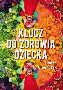 Klucz do zdrowia dziecka - Hanna Olejniczak