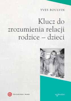 Klucz do zrozumienia relacji rodzice – dzieci - ebook - Yves Boulvin