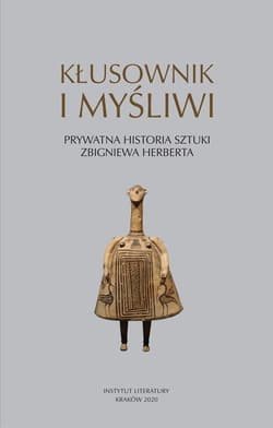 Kłusownik i myśliwi Prywatna historia sztuki Zbigniewa Herberta - Opracowanie Zbiorowe
