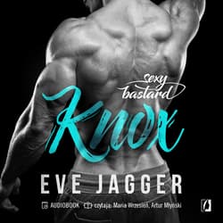 Knox. Sexy bastard. Tom 3 - audiobook - Eve Jagger