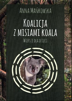Koalicja z misiami koala Wiersze dla dzieci - Anna Mańkowska