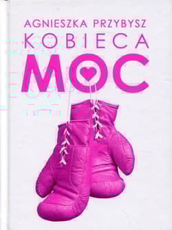 Kobieca Moc Życie, które pokochasz