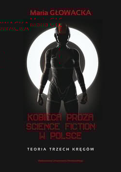 Kobieca proza science fiction w Polsce Teoria trzech kręgów