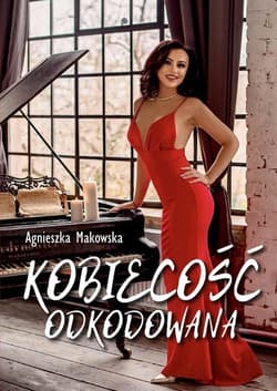 Kobiecość odkodowana - Agnieszka Makowska