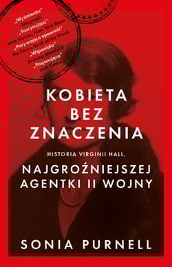 Kobieta bez znaczenia Historia Virginii Hall najgroźniejszej agentki II Wojny