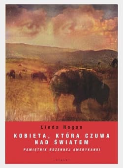 Kobieta, która czuwa nad światem - Linda Hogan