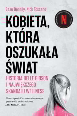 Kobieta, która oszukała świat. Historia Belle Gibson i największego skandalu wellness - Beau Donelly, Nick Toscano