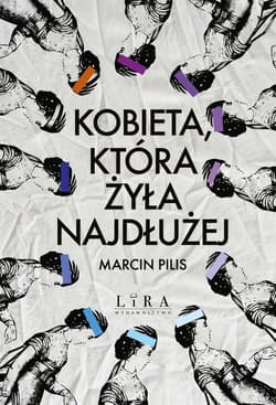 Kobieta, która żyła najdłużej - Marcin Pilis