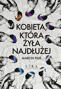 Kobieta, która żyła najdłużej - Marcin Pilis