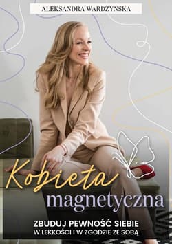 Kobieta magnetyczna. Zbuduj pewność siebie w lekkości i w zgodzie ze sobą. - ebook
