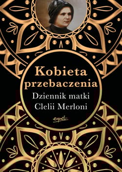 Kobieta przebaczenia Dziennik matki Clelii Merloni - Nicola Gori