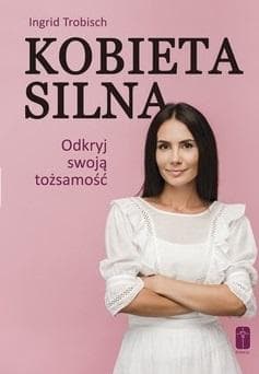 Kobieta silna Odkryj swoją tożsamość - Ingrid Trobisch