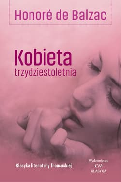 Kobieta trzydziestoletnia - Balzac de Honore